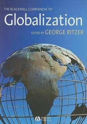 The Blackwell Companion to Globalization by George Ritzer