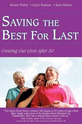 Saving the Best for Last: Creating Our Lives After 50 book