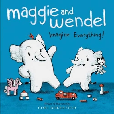 Maggie and Wendel: Imagine Everything! book