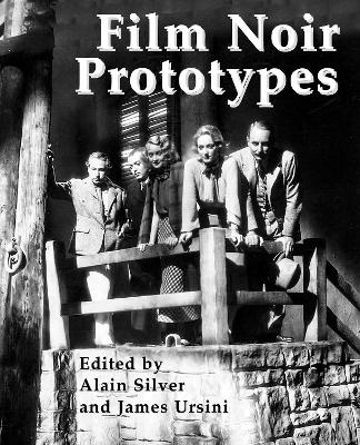 Film Noir Prototypes by James Ursini