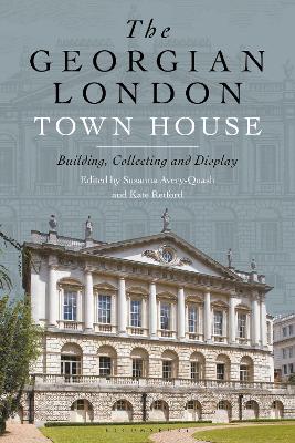 The Georgian London Town House: Building, Collecting and Display by Dr Kate Retford