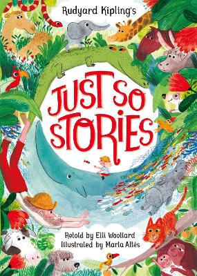 Rudyard Kipling's Just So Stories, retold by Elli Woollard book