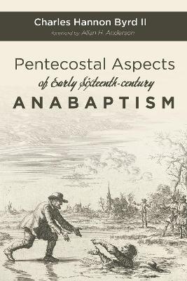 Pentecostal Aspects of Early Sixteenth-Century Anabaptism book