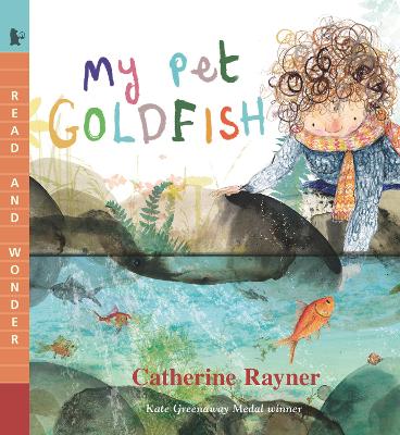 My Pet Goldfish by Catherine Rayner