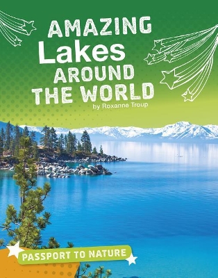 Amazing Lakes Around the World by Roxanne Troup