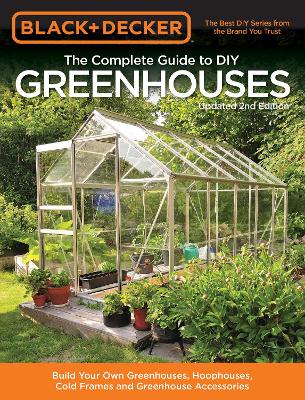 Black & Decker The Complete Guide to DIY Greenhouses, Updated 2nd Edition book