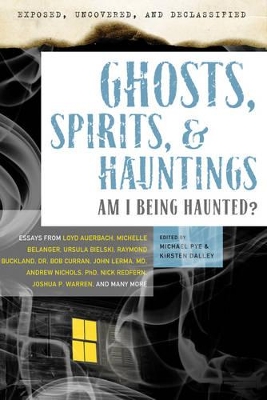 Exposed, Uncovered, and Declassified: Ghosts, Spirits & Hauntings book