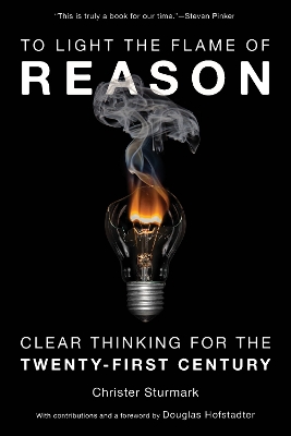 To Light the Flame of Reason: Clear Thinking for the Twenty-First Century by Christer Sturmark
