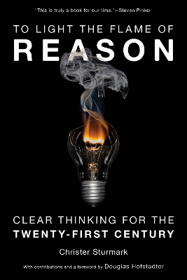 To Light the Flame of Reason: Clear Thinking for the Twenty-First Century book