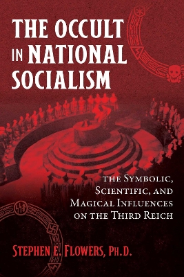 The Occult in National Socialism: The Symbolic, Scientific, and Magical Influences on the Third Reich book