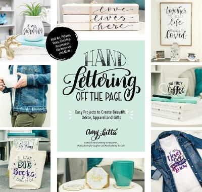 Hand Lettering Off the Page: Easy Projects to Create Beautiful Décor, Apparel and Gifts book
