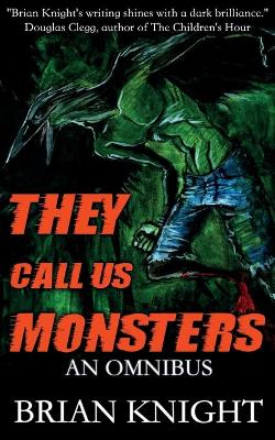 They Call Us Monsters: An Omnibus book