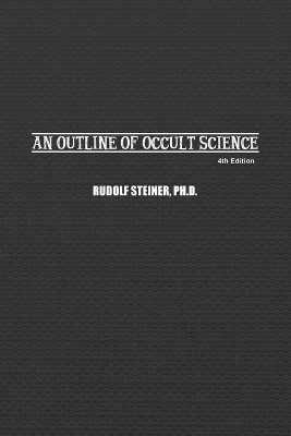 An Outline of Occult Science by Rudolf Steiner