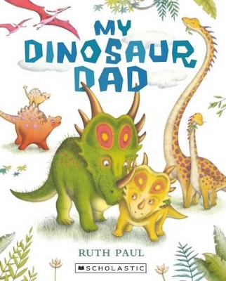 My Dinosaur Dad by Ruth Paul