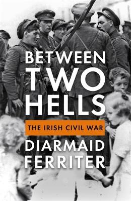 Between Two Hells: The Irish Civil War book