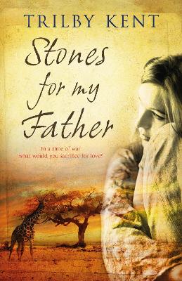 Stones For My Father by Trilby Kent