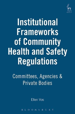 Institutional Frameworks of Community Health and Safety Regulations: Committees, Agencies & Private Bodies book