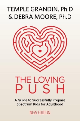 The Loving Push: A Guide to Successfully Prepare Spectrum Kids for Adulthood book