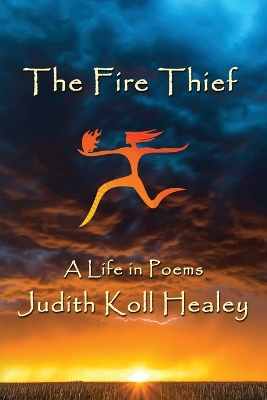 The Fire Thief: A Life in Poems book