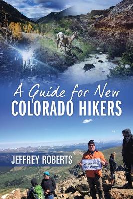 A Guide for New Colorado Hikers book