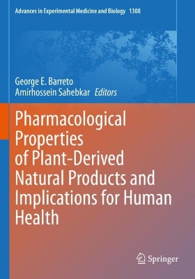 Pharmacological Properties of Plant-Derived Natural Products and Implications for Human Health by George E. Barreto