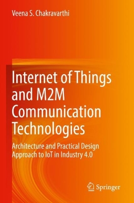 Internet of Things and M2M Communication Technologies: Architecture and Practical Design Approach to IoT in Industry 4.0 book