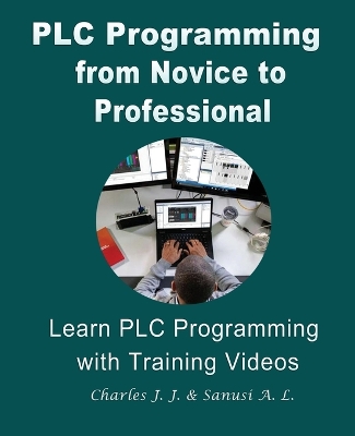 PLC Programming from Novice to Professional: Learn PLC Programming with Training Videos book