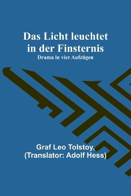 Das Licht leuchtet in der Finsternis: Drama in vier Aufzügen book