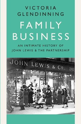 Family Business: An Intimate History of John Lewis and the Partnership book