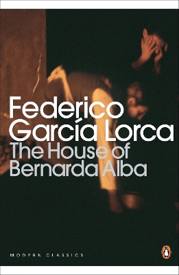 The The House of Bernarda Alba and Other Plays by Federico García Lorca