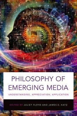 Philosophy of Emerging Media by Juliet Floyd