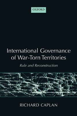 International Governance of War-Torn Territories by Richard Caplan