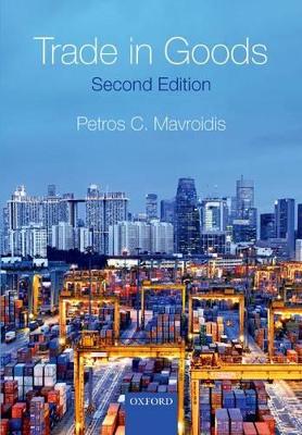 Trade in Goods by Petros C. Mavroidis