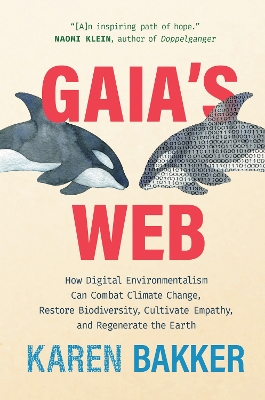 Gaia's Web: How Digital Environmentalism Can Combat Climate Change, Restore Biodiversity, Cultivate Empathy, and Regenerate the Earth book