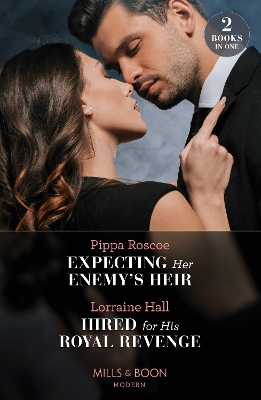 Expecting Her Enemy's Heir / Hired For His Royal Revenge: Expecting Her Enemy's Heir (A Billion-Dollar Revenge) / Hired for His Royal Revenge (Secrets of the Kalyva Crown) (Mills & Boon Modern) book