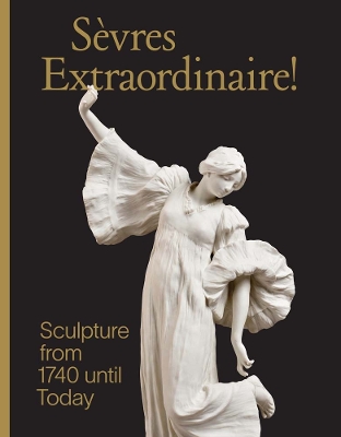 Sevres Extraordinaire!: Sculpture from 1740 Until Today book