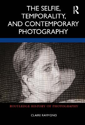 The Selfie, Temporality, and Contemporary Photography book