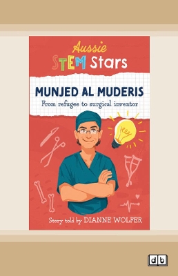 Aussie STEM Stars Munjed Al Muderis: From refugee to surgical inventor by Dianne Wolfer