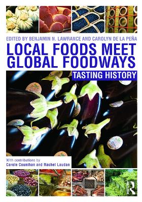 Local Foods Meet Global Foodways by Benjamin Lawrance