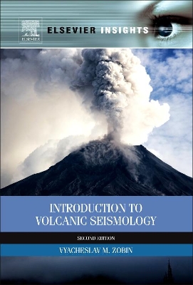 Introduction to Volcanic Seismology by Vyacheslav M Zobin