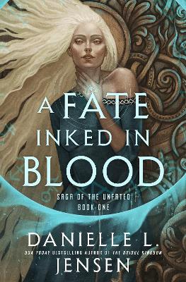 A Fate Inked in Blood: Book One of the Saga of the Unfated by Danielle L. Jensen