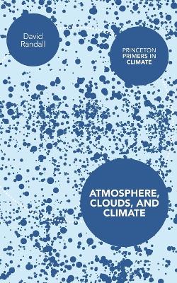 Atmosphere, Clouds, and Climate by David Randall