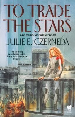 To Trade the Stars by Julie E Czerneda
