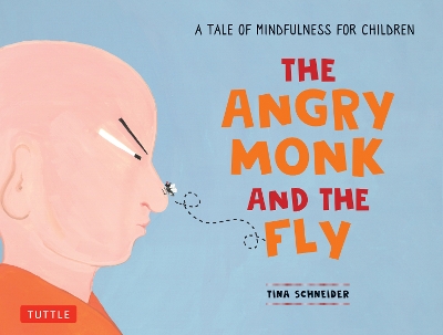 The Angry Monk and the Fly: A Tale of Mindfulness for Children book