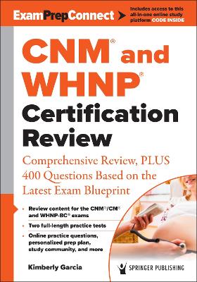 CNM® and WHNP® Certification Review: Comprehensive Review, PLUS 400 Questions Based on the Latest Exam Blueprint book