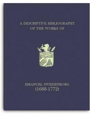 A Descriptive Bibliography of the Works of Emanuel Swedenborg (1688-1772) by Norman Ryder