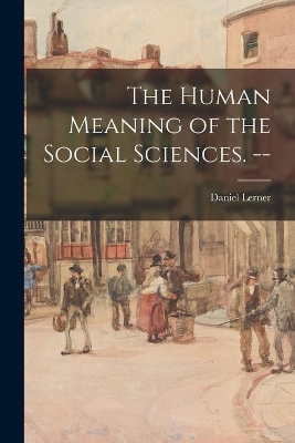 The Human Meaning of the Social Sciences. -- book