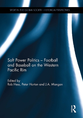 Soft Power Politics - Football and Baseball on the Western Pacific Rim by Rob Hess