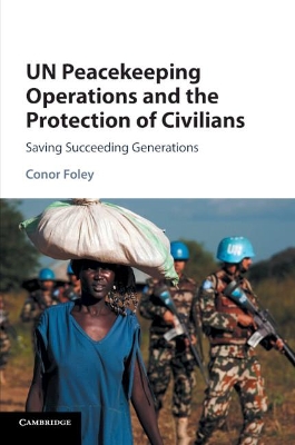UN Peacekeeping Operations and the Protection of Civilians: Saving Succeeding Generations book