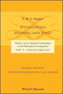 Wittgenstein: Meaning and Mind (Volume 3 of an Analytical Commentary on the Philosophical Investigations), Part 2: Exegesis, Section 243-427 book